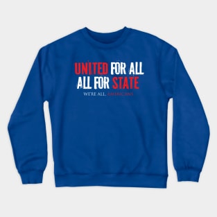 Patriotic Celebration : 'United For All, All For State. Crewneck Sweatshirt